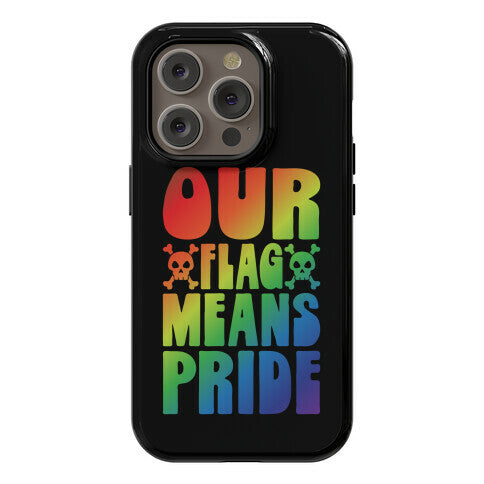 Our Flag Means Pride Phone Case